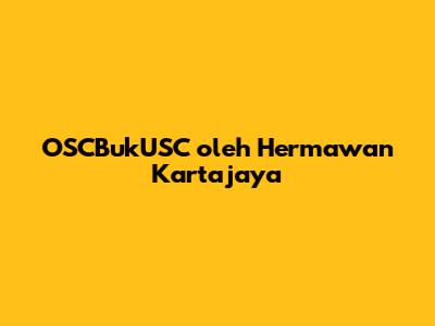 OSCBukUSC oleh Hermawan Kartajaya