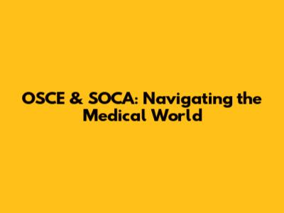 OSCE & SOCA: Navigating the Medical World