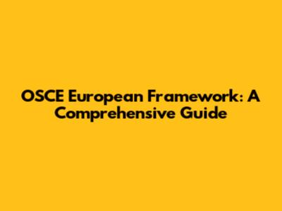 OSCE European Framework: A Comprehensive Guide