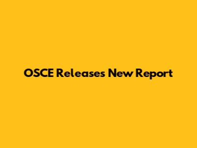 OSCE Releases New Report