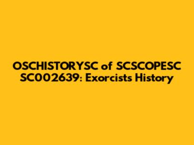 OSCHISTORYSC of SCSCOPESC SC002639: Exorcist's History