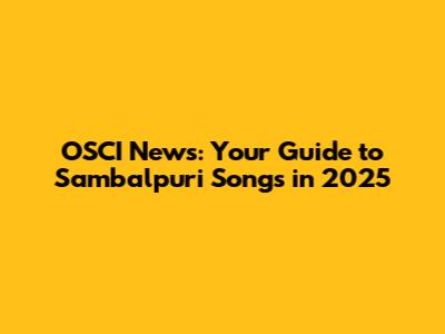 OSCI News: Your Guide to Sambalpuri Songs in 2025