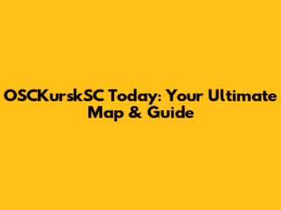 OSCKurskSC Today: Your Ultimate Map & Guide