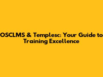 OSCLMS & Templesc: Your Guide to Training Excellence