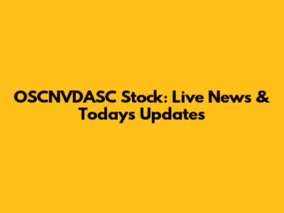 OSCNVDASC Stock: Live News & Today's Updates