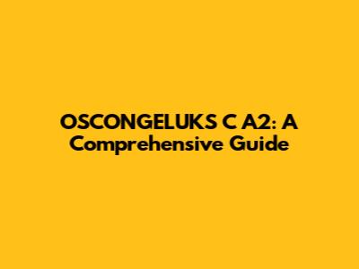 OSCONGELUKS C A2: A Comprehensive Guide