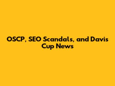 OSCP, SEO Scandals, and Davis Cup News
