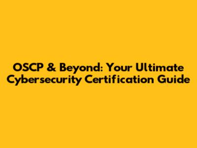 OSCP & Beyond: Your Ultimate Cybersecurity Certification Guide