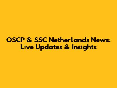 OSCP & SSC Netherlands News: Live Updates & Insights