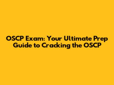 OSCP Exam: Your Ultimate Prep Guide to Cracking the OSCP
