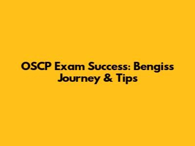 OSCP Exam Success: Bengis's Journey & Tips