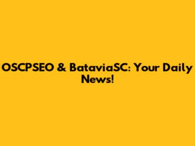 OSCPSEO & BataviaSC: Your Daily News!