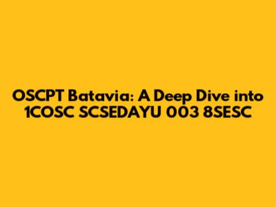 OSCPT Batavia: A Deep Dive into 1COSC SCSEDAYU 003 8SESC