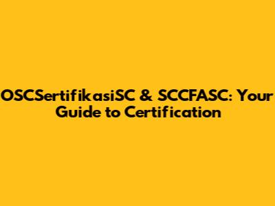 OSCSertifikasiSC & SCCFASC: Your Guide to Certification