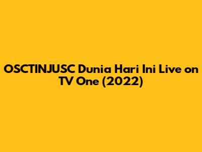 OSCTINJUSC Dunia Hari Ini Live on TV One (2022)