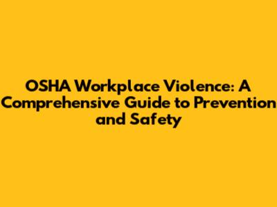 OSHA Workplace Violence: A Comprehensive Guide to Prevention and Safety