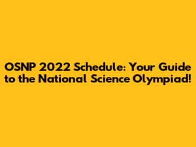 OSNP 2022 Schedule: Your Guide to the National Science Olympiad!