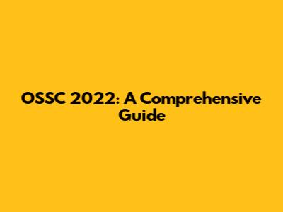 OSSC 2022: A Comprehensive Guide