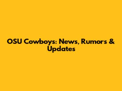 OSU Cowboys: News, Rumors & Updates