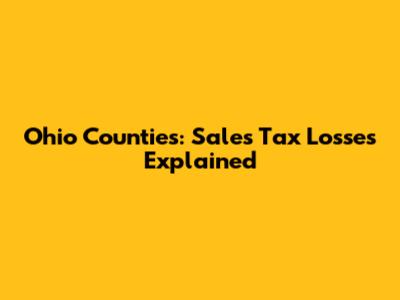 Ohio Counties: Sales Tax Losses Explained