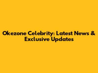 Okezone Celebrity: Latest News & Exclusive Updates