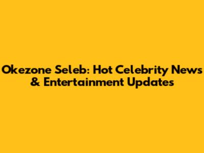 Okezone Seleb: Hot Celebrity News & Entertainment Updates