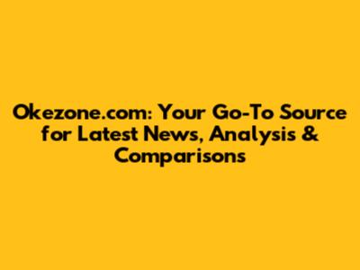 Okezone.com: Your Go-To Source for Latest News, Analysis & Comparisons