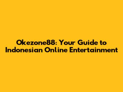 Okezone88: Your Guide to Indonesian Online Entertainment