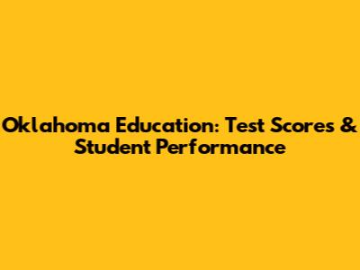 Oklahoma Education: Test Scores & Student Performance