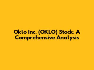 Oklo Inc. (OKLO) Stock: A Comprehensive Analysis