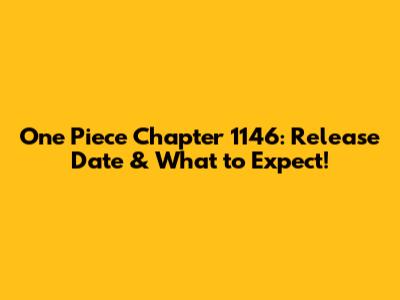 One Piece Chapter 1146: Release Date & What to Expect!