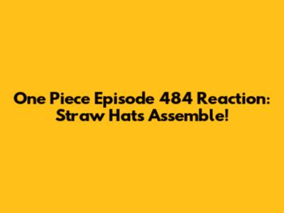 One Piece Episode 484 Reaction: Straw Hats Assemble!