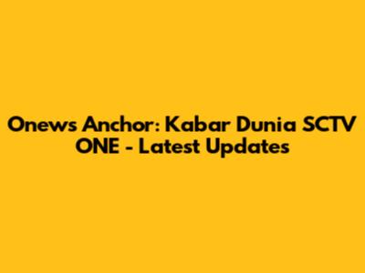 Onews Anchor: Kabar Dunia SCTV ONE - Latest Updates