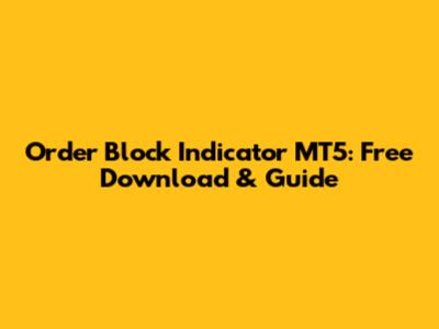 Order Block Indicator MT5: Free Download & Guide