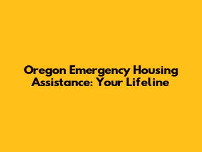 Oregon Emergency Housing Assistance: Your Lifeline