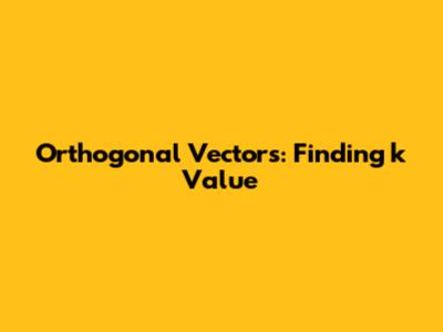 Orthogonal Vectors: Finding k Value