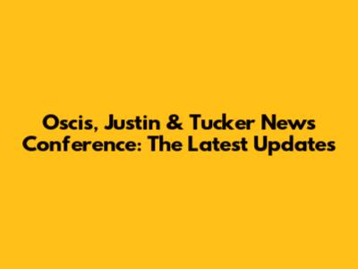 Oscis, Justin & Tucker News Conference: The Latest Updates
