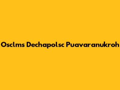 Osclms Dechapolsc Puavaranukroh