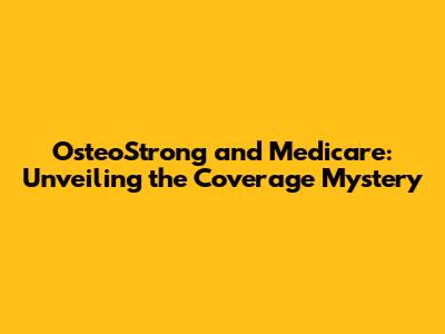 OsteoStrong and Medicare: Unveiling the Coverage Mystery