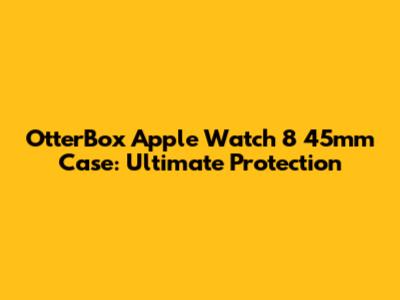 OtterBox Apple Watch 8 45mm Case: Ultimate Protection