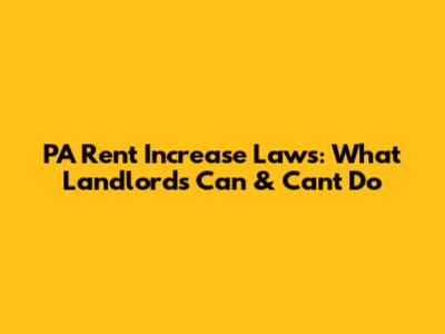 PA Rent Increase Laws: What Landlords Can & Can't Do