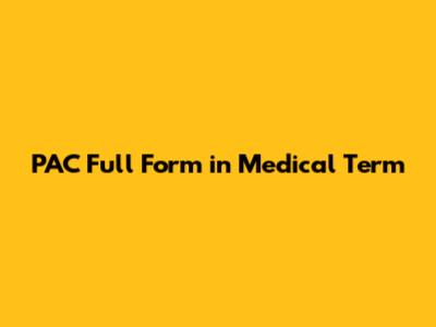 PAC Full Form in Medical Term