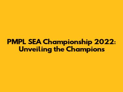 PMPL SEA Championship 2022: Unveiling the Champions