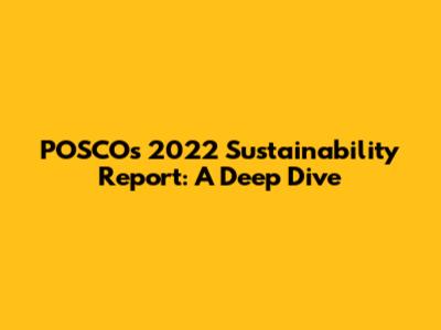 POSCO's 2022 Sustainability Report: A Deep Dive