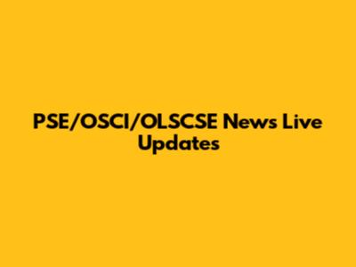 PSE/OSCI/OLSCSE News Live Updates