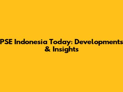 PSE Indonesia Today: Developments & Insights