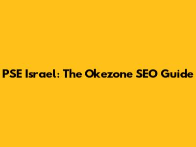 PSE Israel: The Okezone SEO Guide