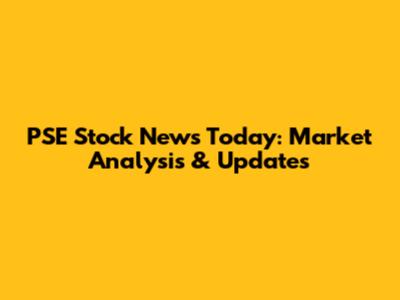 PSE Stock News Today: Market Analysis & Updates