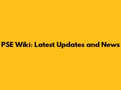 PSE Wiki: Latest Updates and News