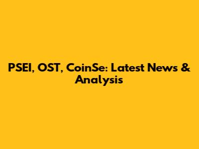 PSEI, OST, CoinSe: Latest News & Analysis